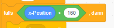 Skript: falls x-Position > 160 dann …